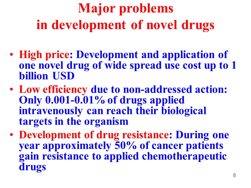 8 Major problems  in development of novel drugs  High price: Development and